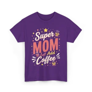 Super Mom Coffee Tee, Funny Mother's Day Gift, Unisex Graphic T-Shirt, Coffee Lover Shirt, Cute Casual Wear, Gift for Moms